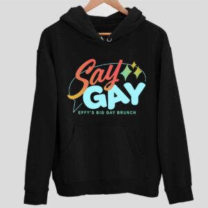 Say Gay Effy’s Big Gay Brunch Hoodie