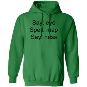 Say eye spell map say ness hoodie