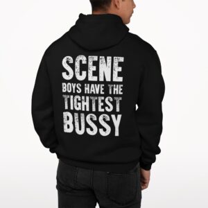 Scene Boys Have The Tightest Bussy Hoodie