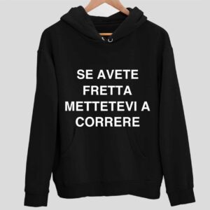 Se Avete Fretta Mettetevi A Correre Hoodie