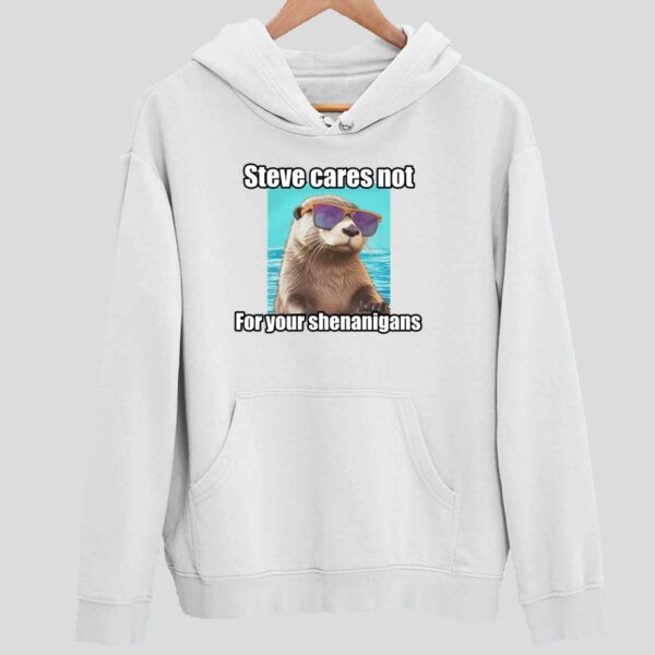 Sea Otter Steve Cares Not For Your Shenanigans Hoodie