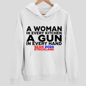 Sean Strickland 2024 A Woman In Every Kitchen A Gun In Every Hand Hoodie