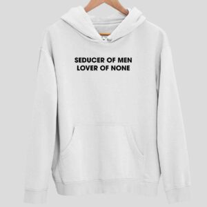 Seducer Of Men Lover Of None Hoodie