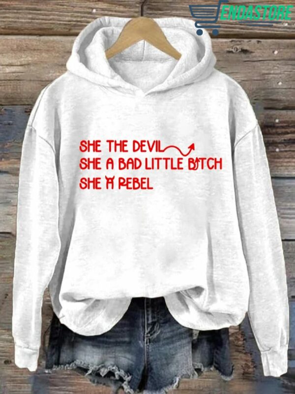 She The Devil She A Bad Little Btch She A Rebel Hoodie