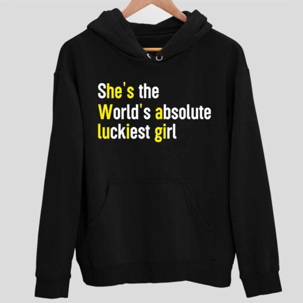 She’s The World’s Absolute Luckiest Girl Hoodie