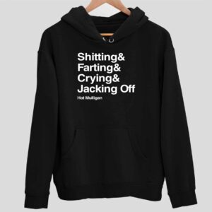 Shitting And Farting And Crying And Jacking Off Hot Mulligan Hoodie