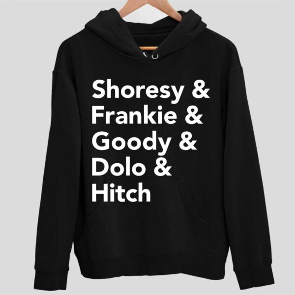 Shoresy & Frankie & Goody & Dolo & Hitch Hoodie