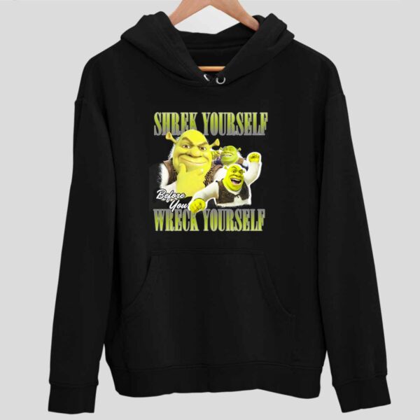 Shrek Yourself Before You Wreck Yourself Hoodie