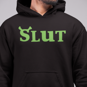 Shrek slut hoodie