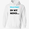 Silent night in my mind hoodie