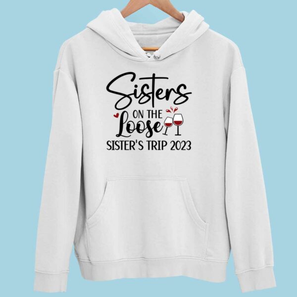 Sisters On The Loose Sister’s Trip 2023 Hoodie