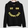 Sit On A Happy Face Hoodie