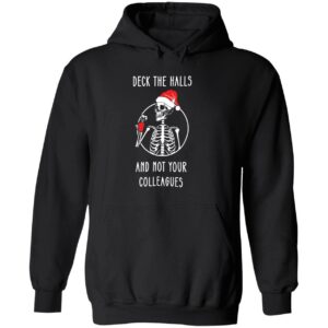 Skeleton deck the halls and not your colleagues hoodie