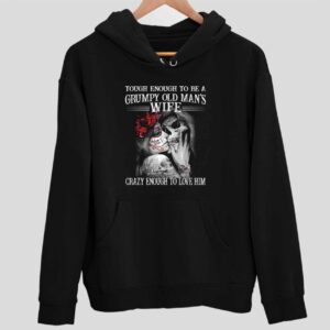 Skull Tough Enough To Be A Grumpy Old Man’s Wife Crazy Enough To Love Him Hoodie