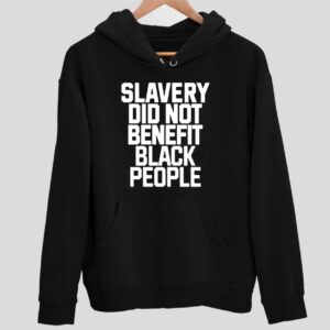 Slavery Did Not Benefit Black People Hoodie