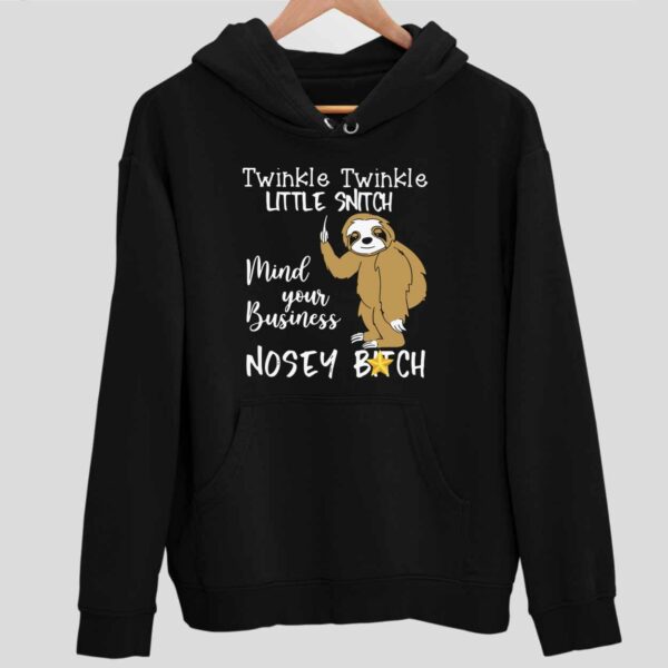 Slot Twinkle Twinkle Little Snitch Mind Your Business Nosey Btch Hoodie