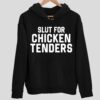 Slut For Chicken Tenders Hoodie