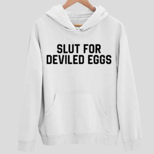 Slut For Deviled Eggs Hoodie