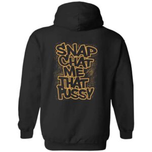 Snapchat Me That Pssy Hoodie