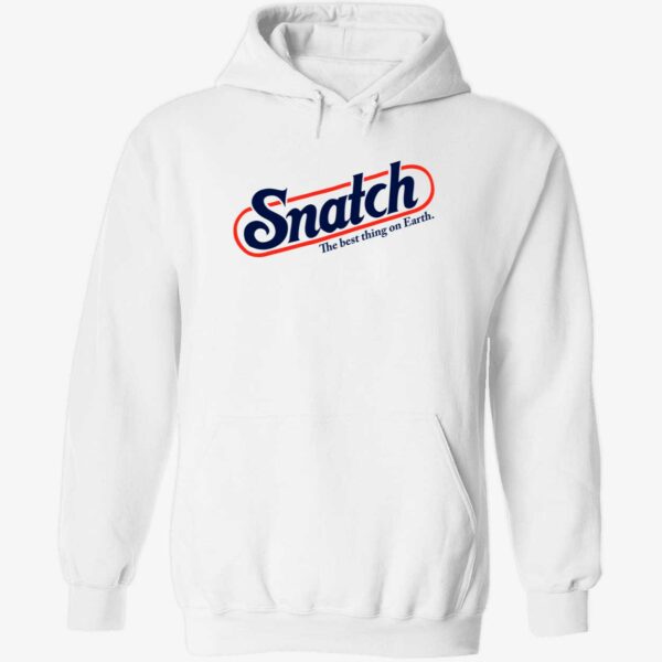 Snatch the best thing on earth hoodie