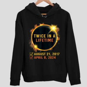 Solar Eclipse Twice in Lifetime 2017  2024 Hoodie