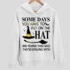 Some Days You Have To Put On The Hat And Remind Them Who They’re Dealing With Halloween Hoodie