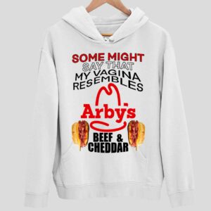 Some Might Say That My Vagina Resembles Arbys Beef And Cheddar Hoodie