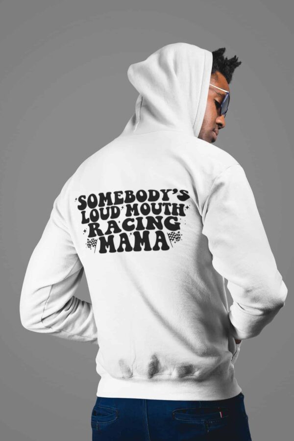 Somebody’s Loud Mouth Racing Mama Hoodie