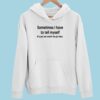 Sometimes I Have To Tell Myself It’s Just Not Worth The Jail Time Hoodie