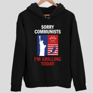 Sorry Communists I’m Grilling Today Hoodie