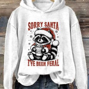 Sorry Santa I’ve Been Feral Hoodie, Sweatshirt