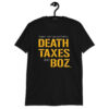 “Death Taxes and Boz.” Short-Sleeve Unisex T-Shirt