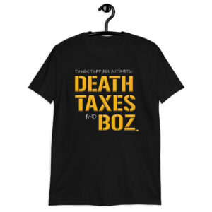 “Death Taxes and Boz.” Short-Sleeve Unisex T-Shirt