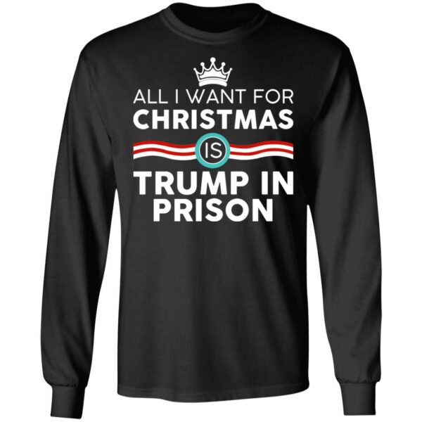 All I Want For Christmas Is Trump In Prison Shirt