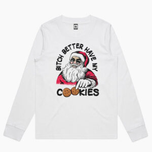 Bitch Better Have My Cookies Long Sleeve