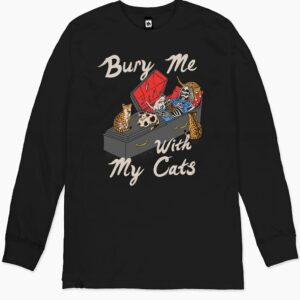 Bury Me With My Cats Long Sleeve