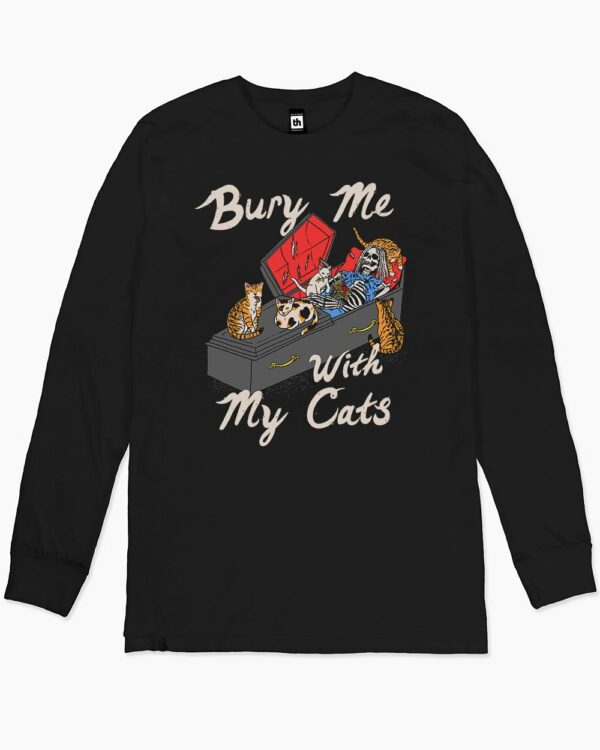 Bury Me With My Cats Long Sleeve