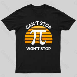 Can’t Stop Pi Won’t Stop Geek T-Shirt