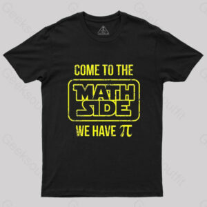 Come To The Math Side We Have Pi T-Shirt