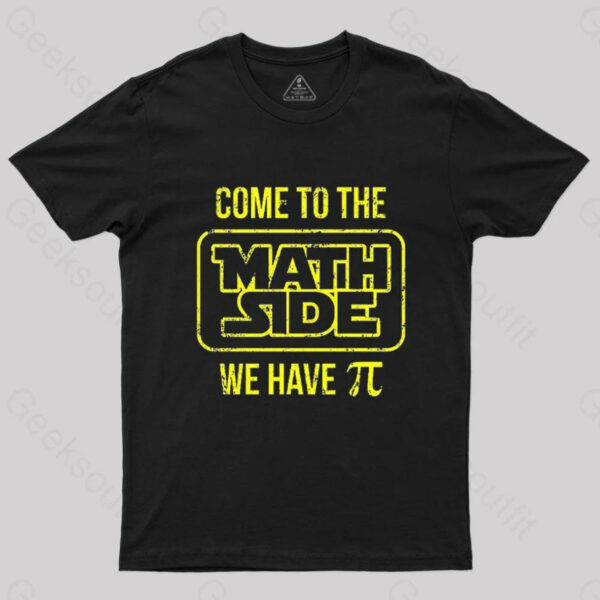 Come To The Math Side We Have Pi T-Shirt