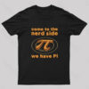 Come to The Nerd Side We Have Pi Nerd T-Shirt