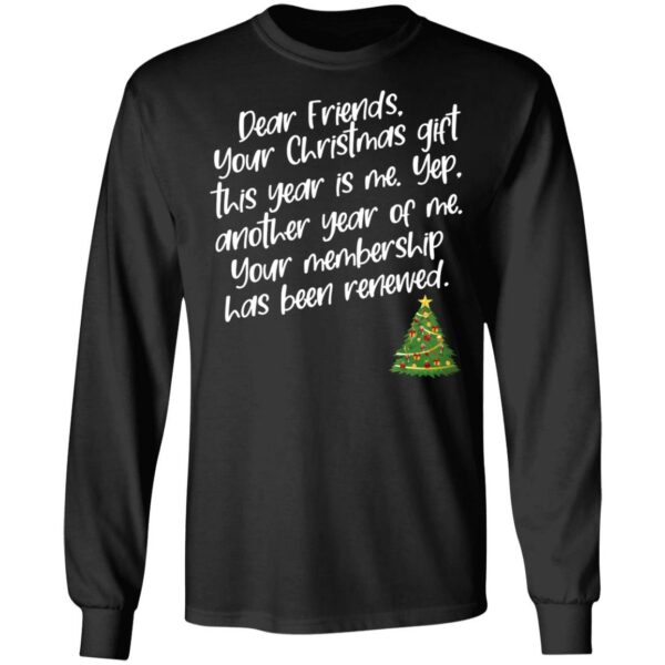 Dear Friends Your Christmas Gift This Year Is Me Shirt