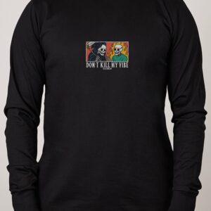 Don’t Kill My Vibe Long Sleeve