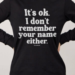 Don’t Remember Your Name Long Sleeve