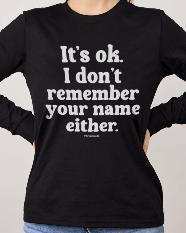 Don’t Remember Your Name Long Sleeve