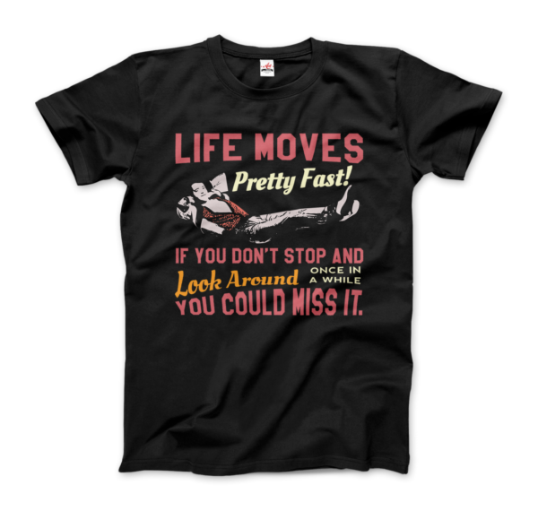 Ferris Bueller’s Day Off Life Moves Pretty Fast T-Shirt