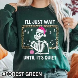 Funny Christmas Skeleton Teacher T-Shirt – I’ll Just Wait Until It’s Quiet