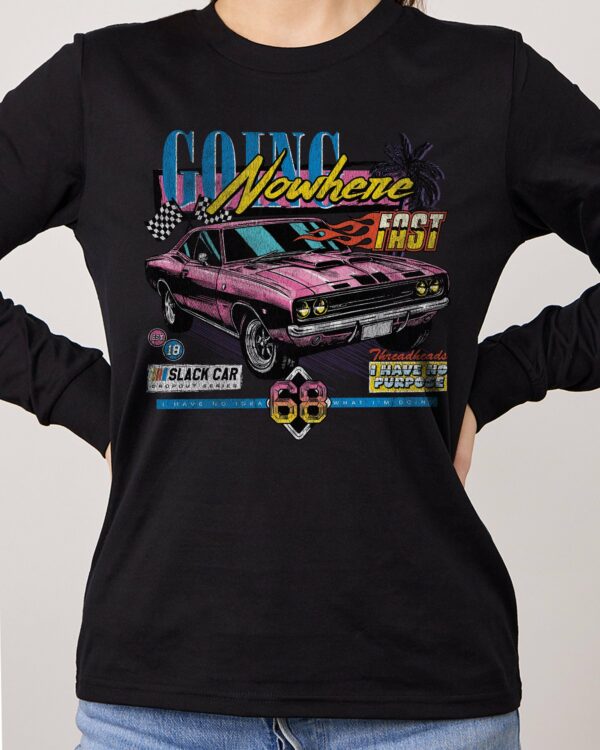 Going Nowhere Fast Long Sleeve