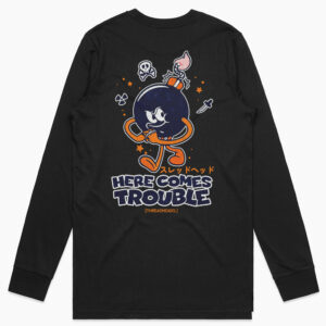 Here Comes Trouble Long Sleeve