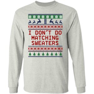 I Don’t Do Matching Sweaters Christmas Sweater